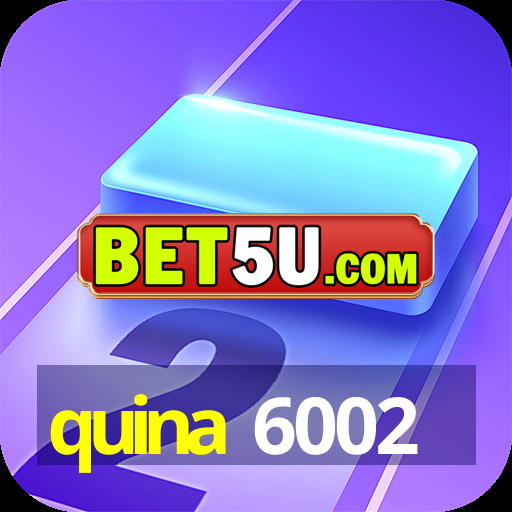 quina 6002